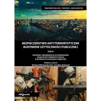 Bezpieczeństwo antyterrorystyczne budynków... T.4 - red.Barbara Sagnowska