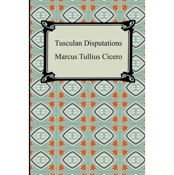 Osobní rozvoj Tusculan Disputations - Marcus Tullius Cicero