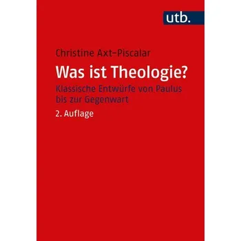 Was ist Theologie? - Axt-Piscalar, Christine [DE] (2025, Brožovaná, UTB GmbH)