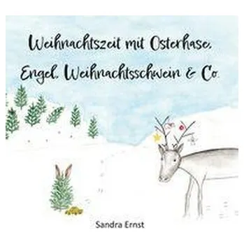 První čtění Weihnachtszeit mit Osterhase, Engel, Weihnachtsschwein & Co - Ernst, Sandra