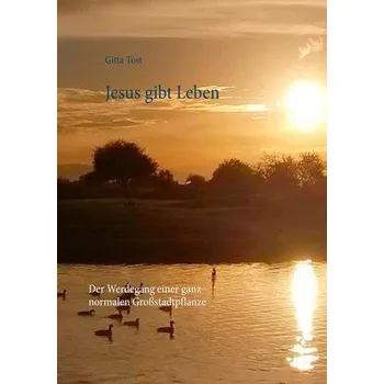 Jesus gibt Leben - Tost, Gitta