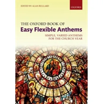 Populárně naučná literatura pro dospělé The Oxford Book of Easy Flexible Anthems [EN] (2017, Noty, Oxford University Press)