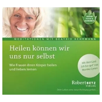 Heilen können wir uns nur selbst, Audio-CD - Betz, Robert