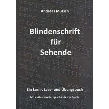 Blindenschrift für Sehende - Mütsch, Andreas