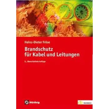 Brandschutz für Kabel und Leitungen - Fröse, Heinz-Dieter [DE] (2023, Brožovaná, Hüthig GmbH)