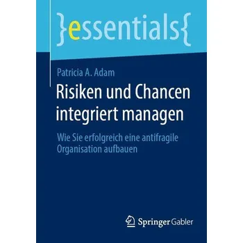 Risiken und Chancen integriert managen - Adam, Patricia
