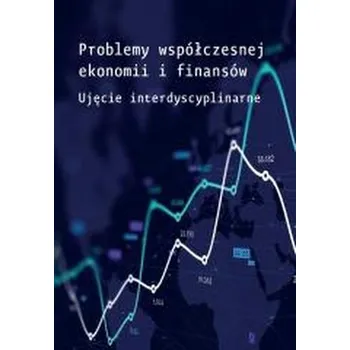 Problemy współczesnej ekonomii i finansów - Mioduchowska-Jaroszewicz Edyta