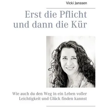 Osobní rozvoj Erst die Pflicht und dann die Kür - Janssen, Vicki