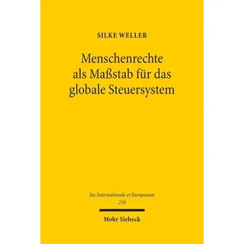 Menschenrechte als Maßstab für das globale Steuersystem - Weller, Silke
