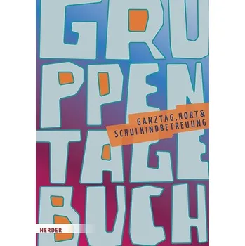 Gruppentagebuch, Ganztag, Hort, Schulkindbetreuung - Herder Pädagogik