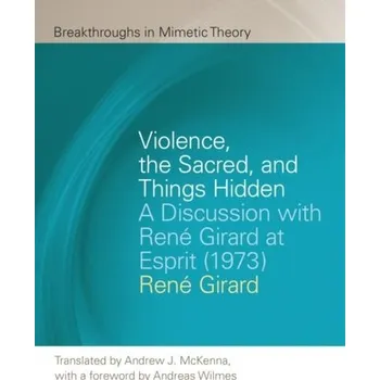 Violence, the Sacred, and Things Hidden - Rene Girard