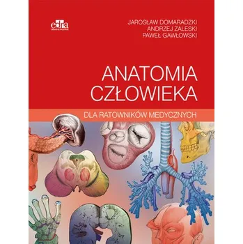 Anatomia człowieka dla ratowników medycznych - Domaradzki J., Gawłowski P. , Zaleski A.