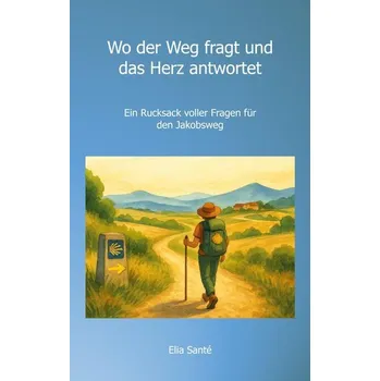 Osobní rozvoj Wo der Weg fragt und das Herz antwortet - Santé, Elia