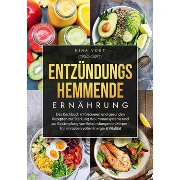 Entzündungshemmende Ernährung - Vogt, Nina
