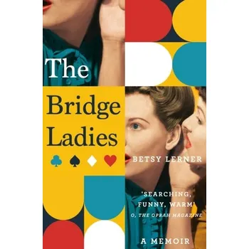 The Bridge Ladies - Lerner, Betsy [EN] (2017, Brožovaná, Pan Macmillan)