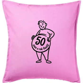 Polštář Zase o rok tlustší 50 - Polštář 50x50 - 50x50 - Pouze potah ( Růžová )