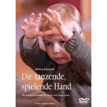 Die tanzende, spielende Hand - Ellersiek, Wilma [DE] (2021, DVD, Freies Geistesleben GmbH)