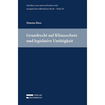Grundrecht auf Klimaschutz und legislative Untätigkeit - Buss, Simona