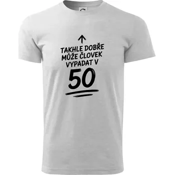 Pánské tričko Takhle dobře může vypadat člověk v 50 - Triko extra velké (5-8XL) - 7XL ( Světlešedý Melír )