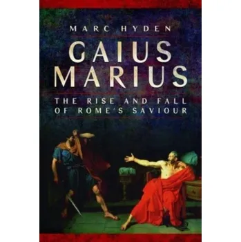 Gaius Marius - Hyden, Marc [EN] (2023, Brožovaná / brožovaná, Pen & Sword Books Ltd)