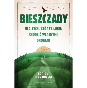 Literární cestopis Bieszczady. Dla tych, którzy lubią chodzić własnymi drogami wyd. kieszonkowe - Markowski Adrian
