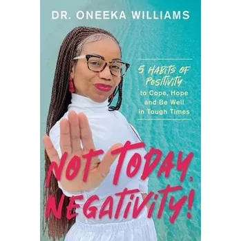 Not Today, Negativity! - Williams, Oneeka