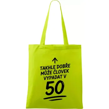 Takhle dobře může vypadat člověk v 50 - Taška bavlněná - 42 x 38 cm ( Limetková )