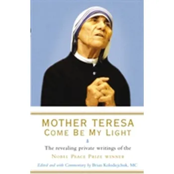 Kniha Mother Teresa: Come Be My Light - Kolodiejchuk Brian