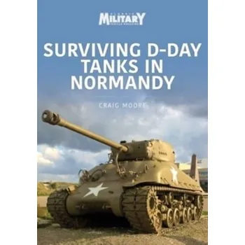 SURVIVING DDAY TANKS IN NORMANDY - Andrews, J. Craig (Moore School of Business); Andrews, J. Craig (University of South Carolina); Andrews, J. Craig (Marqu