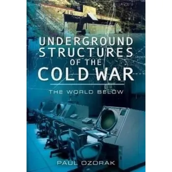 Underground Structures of the Cold War - Ozorak, Paul [EN] (2022, Brožovaná / brožovaná, Pen & Sword Books Ltd)
