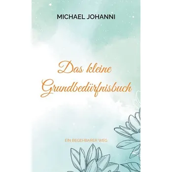 Osobní rozvoj Das kleine Grundbedürfnisbuch - Johanni, Michael