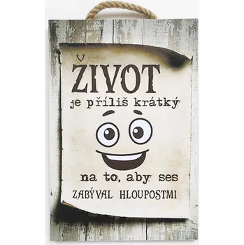 Dřevěný obraz "Život je krátký" 20x30 cm CZ/SK tištěné na dřevo bez rámu Jazyk: CZ