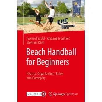 Beach Handball for Beginners - Fasold, Frowin; Gehrer, Alexander; Klatt, Stefanie