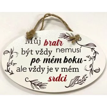 Bondecor Dřevěná dekorace "Můj bratr nemusí být vždy po mém boku - ale vždy je v mém srdci" 18x11cm Jazyk: CZ