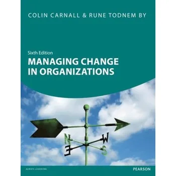 Managing Change in Organizations 6th edn - Carnall, Colin