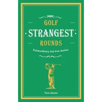 Literární biografie Golf's Strangest Rounds - Ward, Andrew [EN] (2018, Vázaná, Pavilion Books)