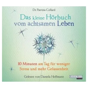 Das kleine Hörbuch vom achtsamen Leben, 1 Audio-CD - Collard, Patrizia