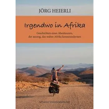 Literární cestopis Irgendwo in Afrika - Heierli, Joerg