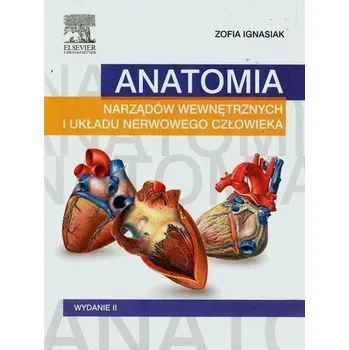 Anatomia narządów wewnętrznych i układu nerwowego człowieka - Ignasiak Zofia