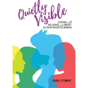 Quietly Visible - Stewart, Moira; Brown, Judith Belle; Weston, W. Wayne; McWhinney, Ian R.; McWilliam, Carol L.; Freeman, Thomas R.