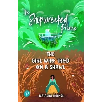 Rapid Plus Stages 10-12 11.6 The Shipwrecked Prince / The Girl Who Trod on a Shawl - Holmes, Natasha