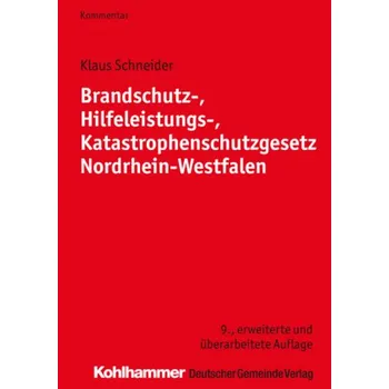 Brandschutz-, Hilfeleistungs-, Katastrophenschutzgesetz Nordrhein-Westfalen, Kommentar - Schneider, Klaus