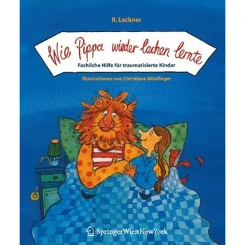 Wie Pippa wieder lachen lernte - Lackner, Regina