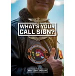 What's Your Call Sign?: The Hilarious Stories behind a Naval Aviation Tradition - Taggart, Ben \"Lobo\"