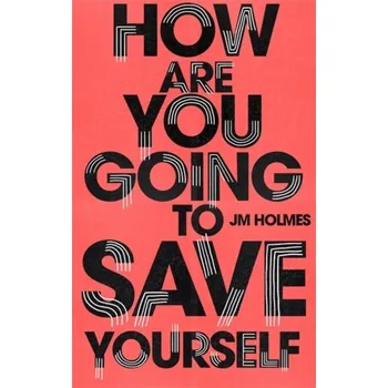 Učebnice How Are You Going To Save Yourself - Tony Holmes