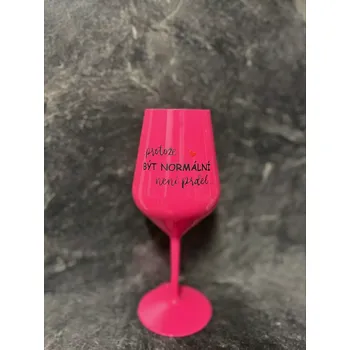 Sklenice ...PROTOŽE BÝT NORMÁLNÍ NENÍ PRDEL... - růžová nerozbitná sklenice na víno 470 ml uni