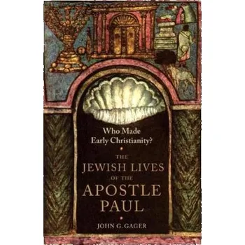 Who Made Early Christianity? - Gager, John G. [EN] (2017, Brožovaná / brožovaná, Columbia University Press)