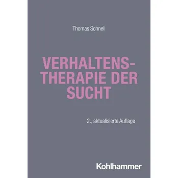 Verhaltenstherapie der Sucht - Schnell, Thomas [DE] (2024, Brožovaná, Kohlhammer W.)