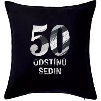 Polštář 50 ODSTÍNŮ ŠEDIN - Polštář 50x50 - 50x50 - Pouze potah ( Černá )