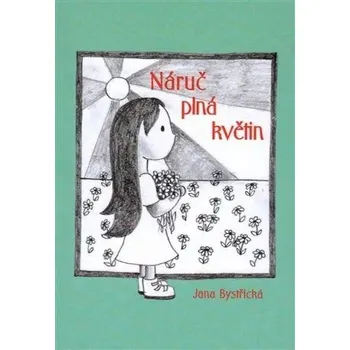 Náruč plná květin Jana Bystřická